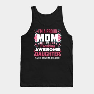Mother'S Day I'M A Proud Mom Of A Freaking Awesome Daughter Tank Top